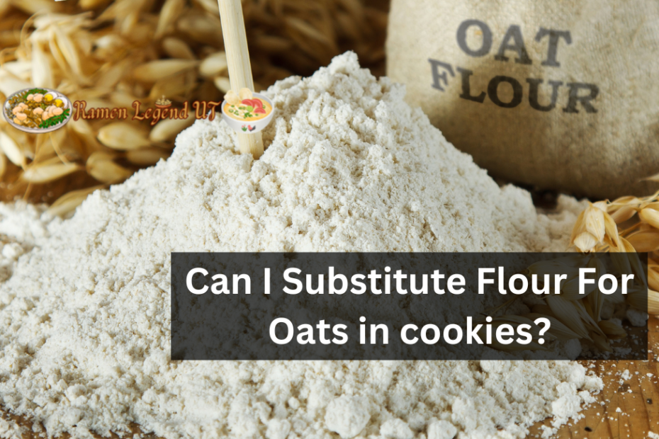 Can I Substitute Flour For Oats in cookies?