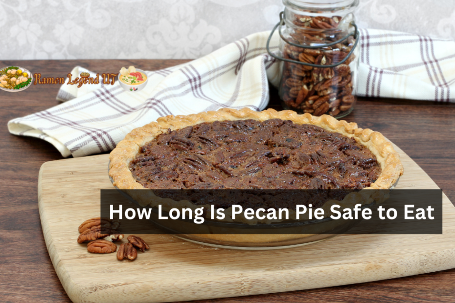 How Long Is Pecan Pie Safe to Eat