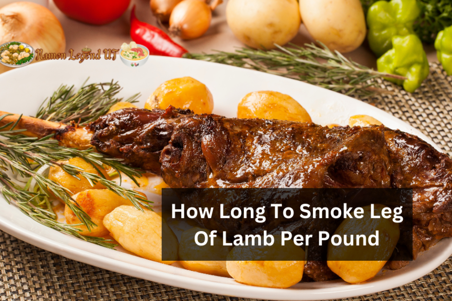 How Long To Smoke Leg Of Lamb Per Pound