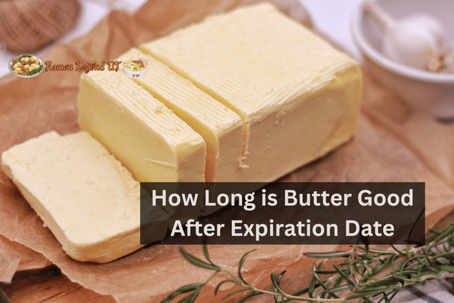 How Long is Butter Good After Expiration Date
